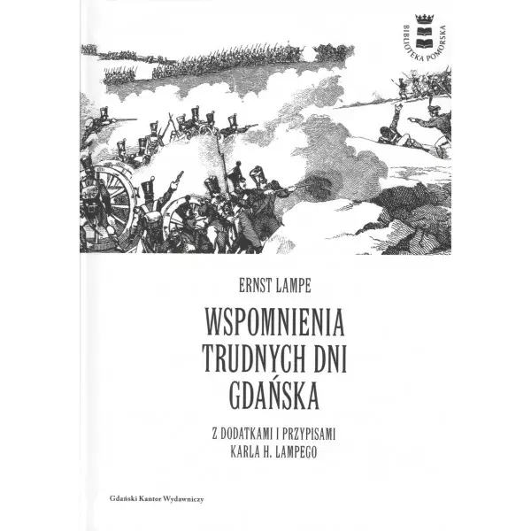Wspomnienia trudnych dni Gdańska z dodatkami i przypisami Karla H. Lampego