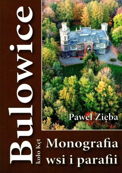 Bulowice koło Kęt. Monografia wsi i parafii, wydanie 2