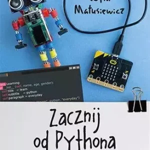Zacznij od Pythona. Pierwsze kroki w programowaniu