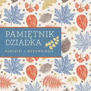 Pamiętnik dziadka. Pamiątki i wspomnienia