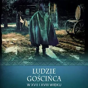 Ludzie gościńca w XVII i XVIII wieku. Wierzenia i zwyczaje