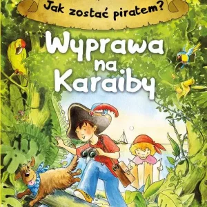 Jak zostać piratem? Wyprawa na Karaiby