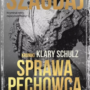 Kroniki Klary Schulz. Tom 1. Sprawa pechowca