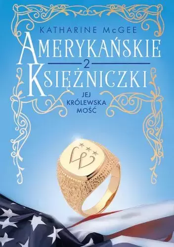 American Royals. Amerykańskie księżniczki. Tom 2. Jej Królewska Mość