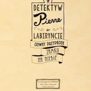 Detektyw Pierre w labiryncie. Dziwny przypadek Zamku na Niebie