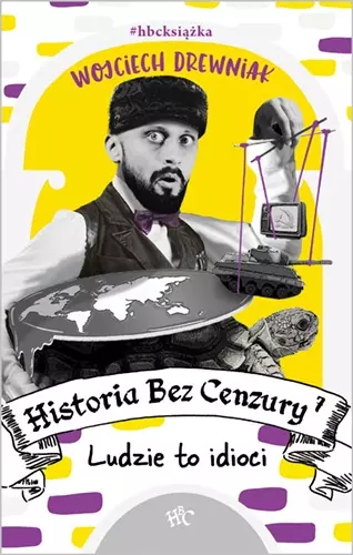 c779bc9-historia-bez-cenzury.webp Historia bez cenzury. Tom 7. Ludzie to idioci