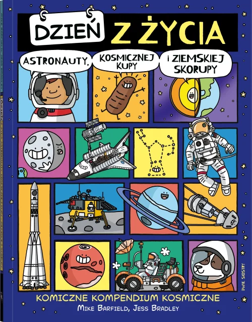 Dzień z życia... Dzień z życia astronauty, kosmicznej kupy i ziemskiej skorupy. Komiczne kompendium kosmiczne