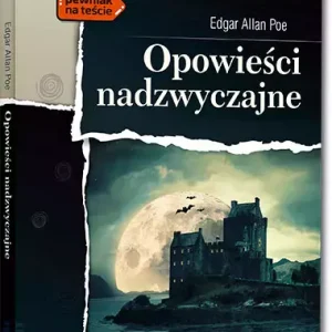 Opowieści nadzwyczajne (wydanie z opracowaniem i streszczeniem)