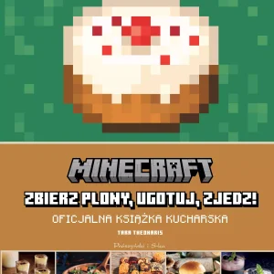 Minecraft: zbierz plony, ugotuj, zjedz! Oficjalna książka kucharska