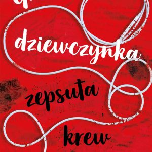Grzeczna dziewczynka, zepsuta krew