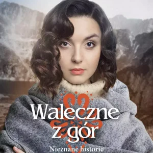Waleczne z gór. Nieznane historie bohaterskich kobiet