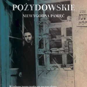 Pożydowskie. Niewygodna pamięć