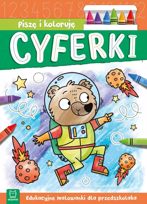 Piszę i koloruję. Cyferki. Edukacyjne malowanki dla przedszkolaka
