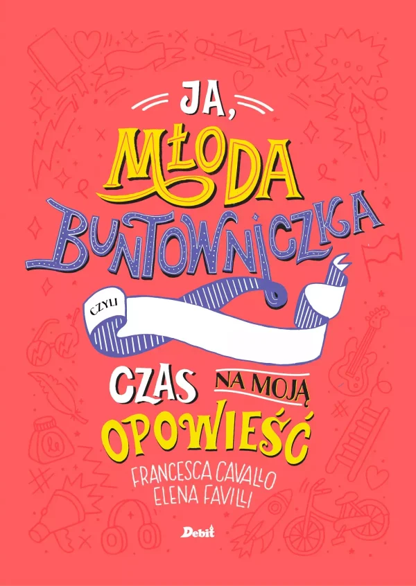 Ja, młoda buntowniczka. Czas na moją opowieść