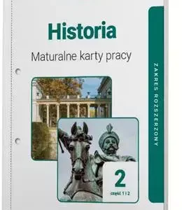 Historia 2. Część 1-2. Maturalne karty pracy. Zakres rozszerzony