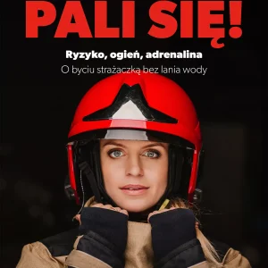 Pali się! Ryzyko, ogień, adrenalina