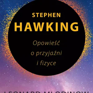 Stephen Hawking. Opowieść o przyjaźni i fizyce