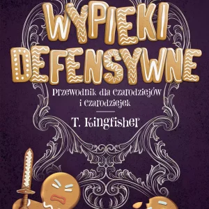 Wypieki defensywne. Przewodnik dla czarodziejów i czarodziejek