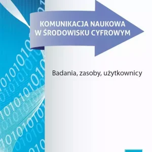 Komunikacja naukowa w środowisku cyfrowym