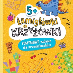 Łamigłówki i krzyżówki. Pomysłowe zadania dla przedszkolaków 5+
