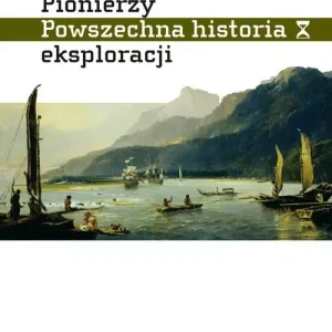 Pionierzy. Powszechna historia eksploracji