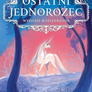 Ostatni jednorożec. Wydanie rozszerzone