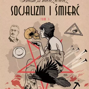 Baśń jak niedźwiedź. Socjalizm i śmierć. Tom 1