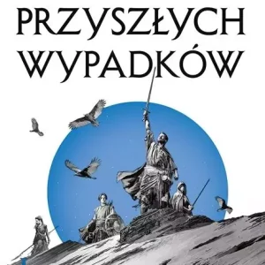 Trylogia Licaniusa. Tom 2. Echo przyszłych wypadków