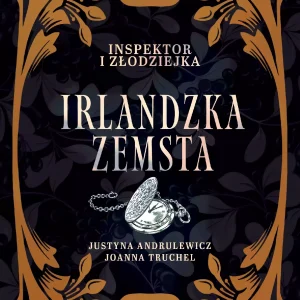 Inspektor i złodziejka. Irlandzka zemsta Tom I, Część I