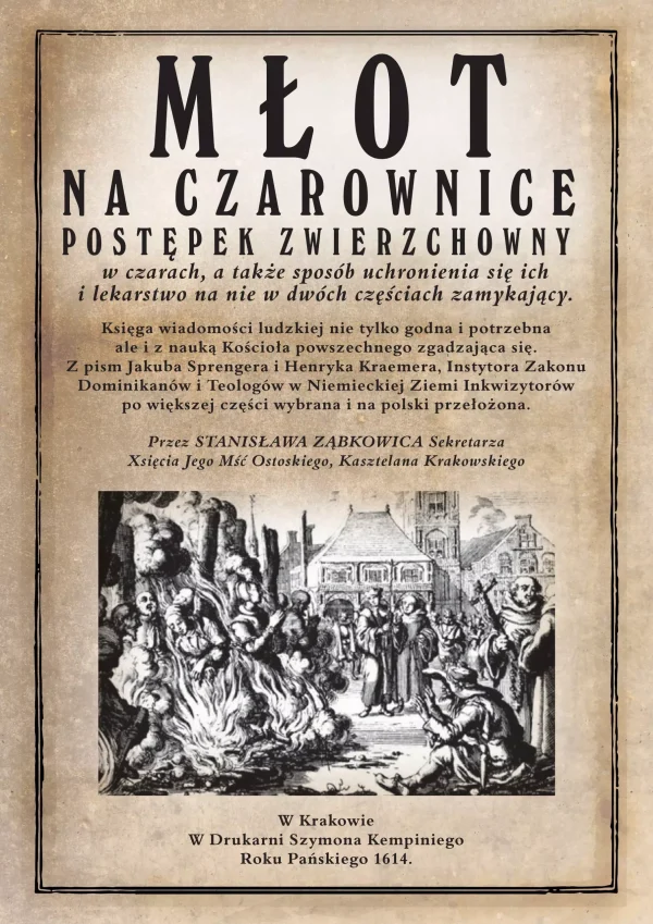 Młot na czarownice. Postępek zwierzchowny w czarach, a także sposób uchronienia się ich i lekarstwo na nie w dwóch częściach zamykający