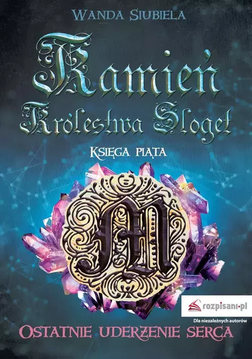 Kamień Królestwa Sloget. Księga piąta. Ostatnie uderzenie serca
