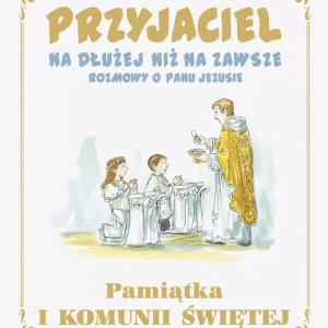 Przyjaciel na dłużej niż na zawsze. Rozmowy o Panu Jezusie