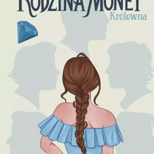 Rodzina Monet. Tom 2. Królewna. Część 1