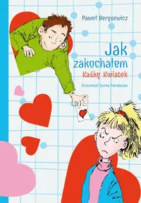 d1b6025-jak-zakochalem-kaske.webp Jak zakochałem Kaśkę Kwiatek