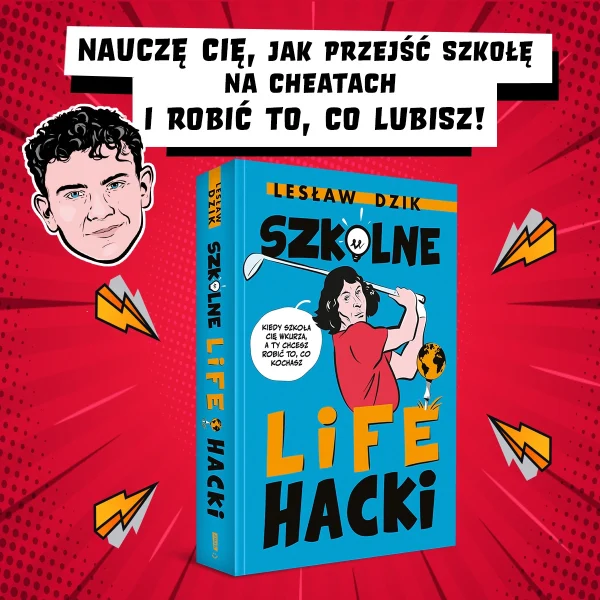 Szkolne lifehacki. Kiedy szkoła cię wkurza, a ty chcesz robić to, co kochasz