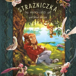 Strażniczka Małych Ludzi. Wróżkowy balsam. Tom 1
