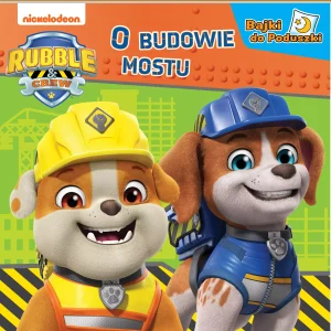 Rubble and Crew. Bajki do poduszki. O budowie mostu