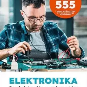 Elektronika. Projekty dla pasjonatów