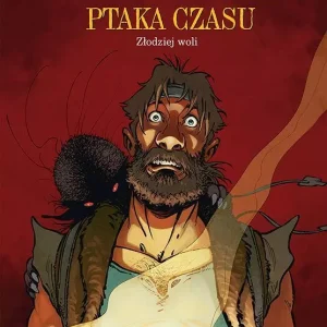 W poszukiwaniu Ptaka Czasu. Cykl I. Tom 5. Złodziej woli