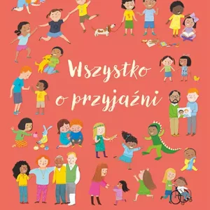 Wszystko o przyjaźni