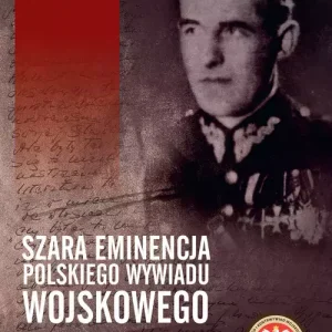 Szara eminencja polskiego wywiadu wojskowego
