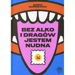 Bez alko i dragów jestem nudna