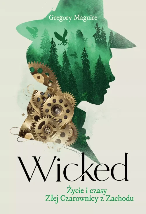 The Wicked Years. Wicked. Życie i czasy Złej Czarownicy z Zachodu