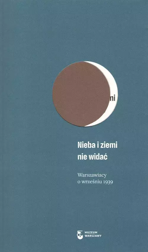 Nieba i ziemi nie widać. Warszawiacy o wrześniu 1939