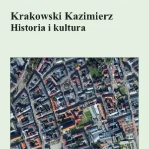 Krakowski Kazimierz. Historia i kultura