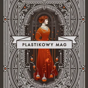Mag | Plastikowy mag | Tom 4 | Charlie N. Holmberg | Fantasy z magią tworzenia