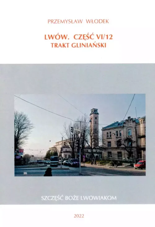 Lwów. Część VI/12. Trakt Gliniański