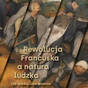 Rewolucja Francuska a natura ludzka