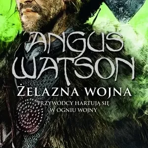 Trylogia Czasu Żelaza. Tom 2. Żelazna wojna