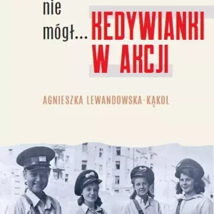 Gdzie diabeł nie mógł... Kedywianki w akcji